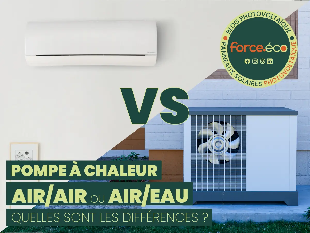 Blog Photovoltaïque Pompe à chaleur air/air ou pompe à chaleur air/eau | Force Eco